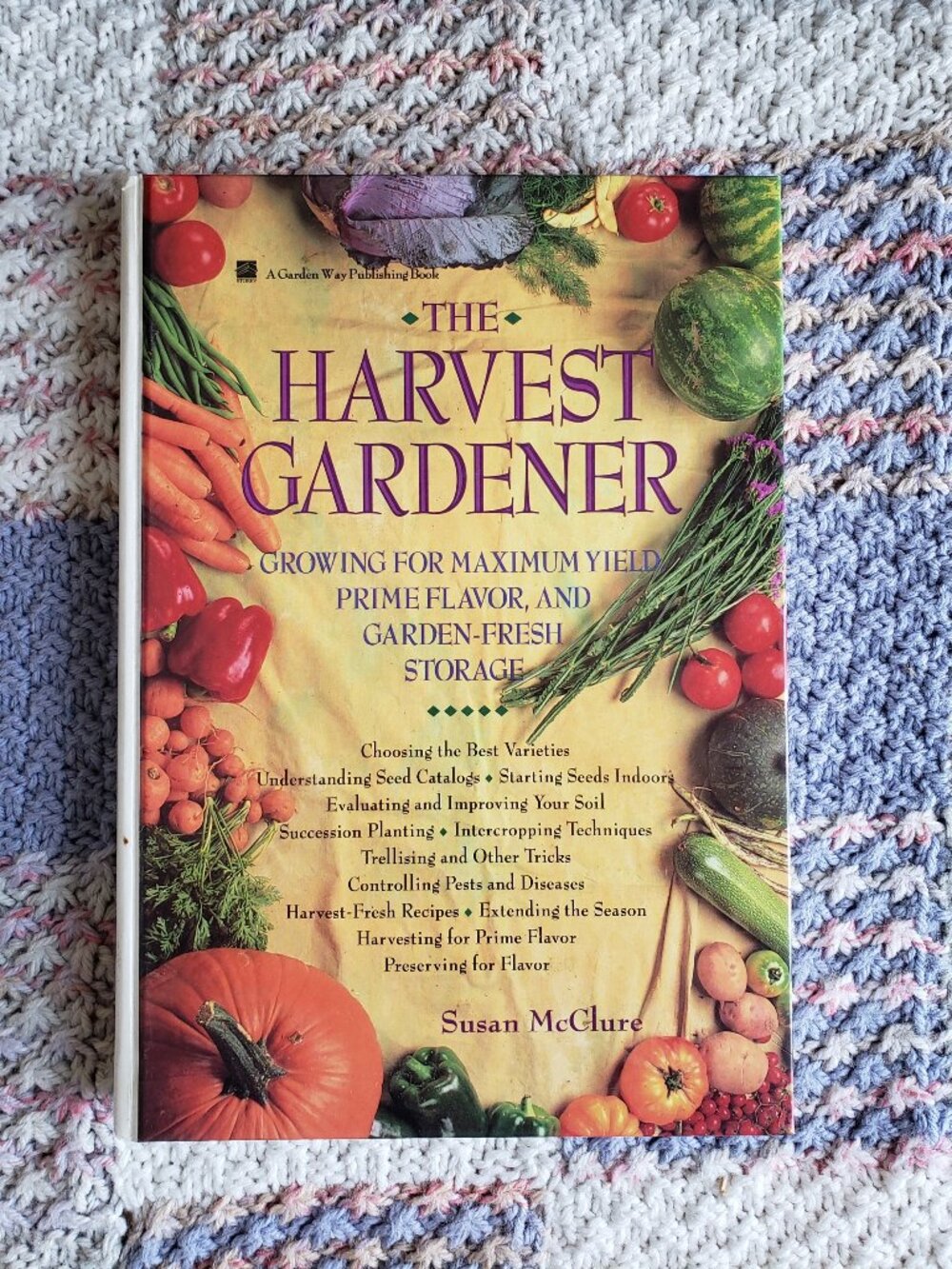 THE HARVEST GARDENER: Growing For Maximum Yield by Susan McClure classic